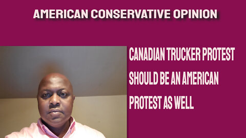 Canadian trucker protest should be an American protest as well