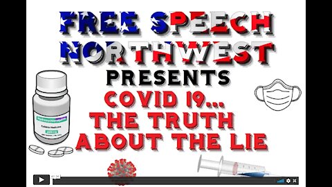 Free Speech Northwest Presents Covid... The Truth about the LIE