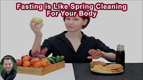Fasting is Like Spring Cleaning For Your Body