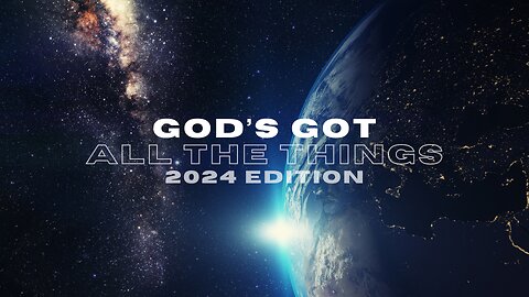 God's Got All the Things-2024 Edition
