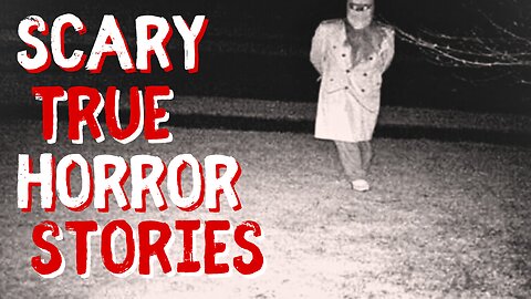 Disturbing True Horror Stories | True Scary Stories