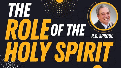 The Role of the Holy Spirit in Your Life | R.C. Sproul