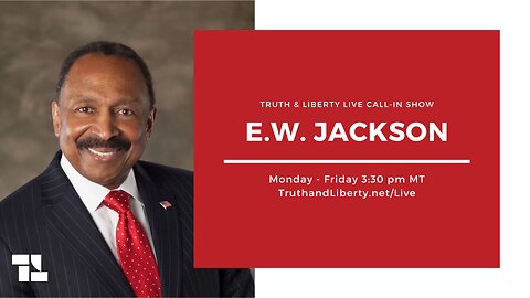 The Truth & Liberty Live Call-In Show with E.W. Jackson