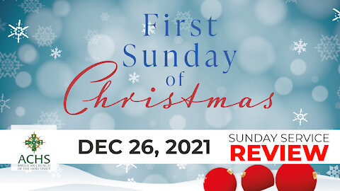 "1st Sunday of Christmas" Christian Sermon with Pastor Steven Balog & ACHS Dec 26, 2021.