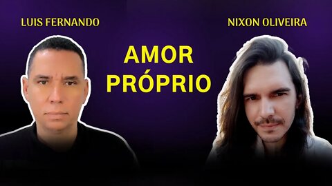 Amor Próprio - PAPO AUTO-ASTRAL - Nixon Oliveira #07