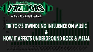 TREMORS | TIK-TOK'S DWINDLING INFLUENCE ON MUSIC & HOW IT AFFECTS UNDERGROUND ROCK & METAL