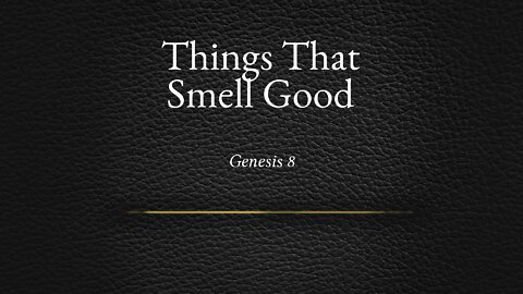 Things That Smell Good - Pastor Jeremy Stout