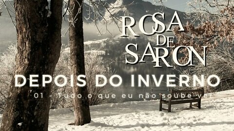 ROSA DE SARON (DEPOIS DO INVERNO | 2002) 01. Tudo o Que Eu não Soube Ver ヅ