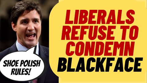TRUDEAU Liberals BLOCK Motion To Condemn Blackface