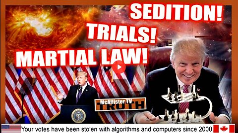 INDICTMENTS! TRIALS! SEDITION! MARTIAL LAW! MASSIVE CHANNEL UPDATES! WAR!