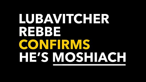 The Lubavitcher Rebbe Confirms He's Moshiach [Messiah]