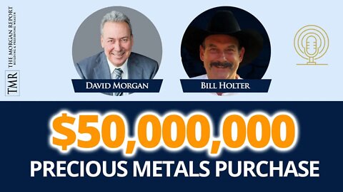 $50,000,000 Precious Metals Purchase