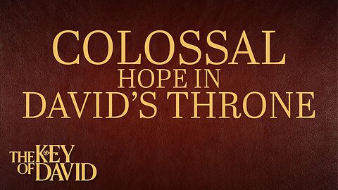 Colossal Hope in David's Throne