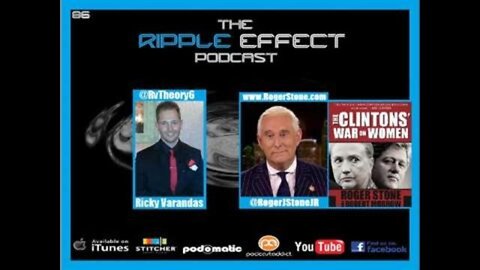 The Ripple Effect Podcast # 86 (Roger Stone | The Clinton's War On Women)