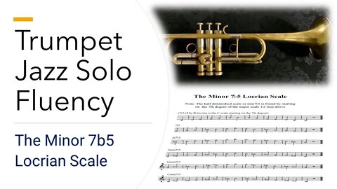 Trumpet Jazz Solo Fluency by Phiip Tauber - The Minor 7b5 Locrian Scale