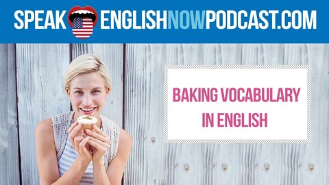 #120 Baking vocabulary in English - Speak English Podcast