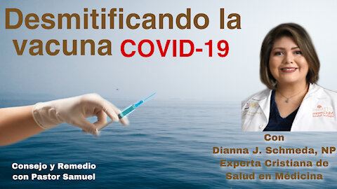 Desmitificando la Vacuna COVID-19 Con Diana J. Schmeda, NPExperta Cristiana de Salud en Médicina
