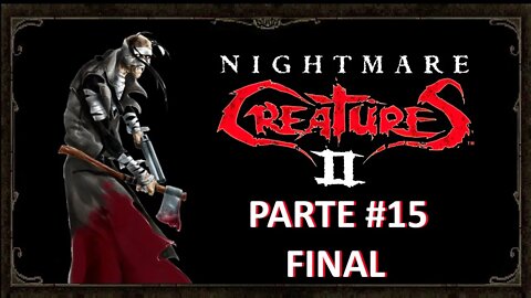 [PS1] - Nightmare Creatures 2 - [Parte 15 Final] - Dificuldade HARD - PT-BR - [HD]