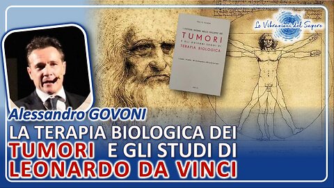 La terapia biologica dei tumori e gli studi di Leonardo Da Vinci - Alessandro Govoni