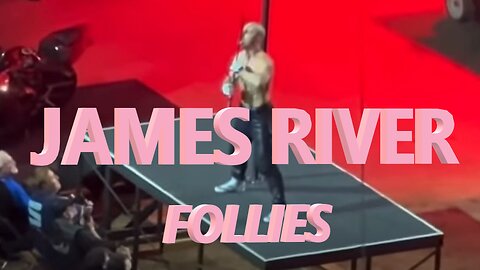 JAMES RIVER Follies