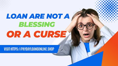 loan are not a blessing or a curse