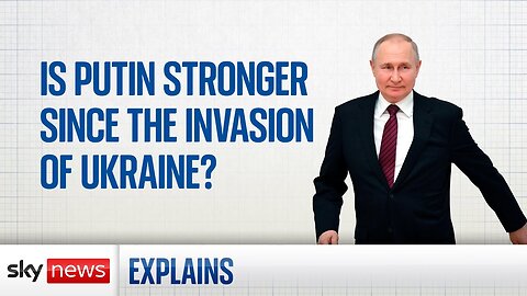Ukraine War: Is Putin stronger since the invasion of Ukraine?