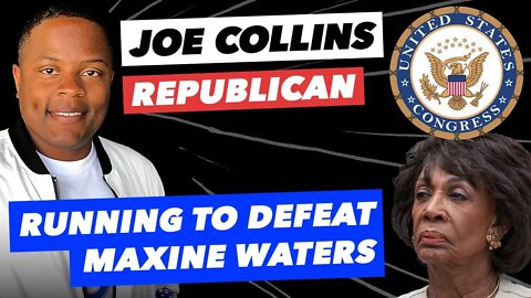 Joe Collins Is Running for Congress, to Defeat Maxine Waters! (Teaser)
