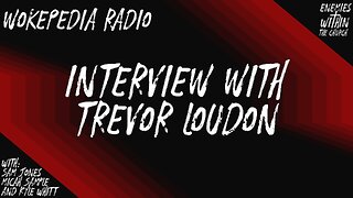 Interview with Trevor Loudon - Wokepedia Radio 020