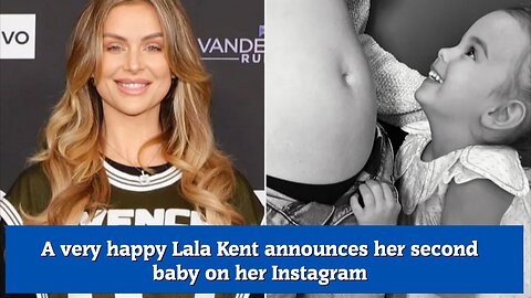 A very happy Lala Kent announces her second baby on her Instagram