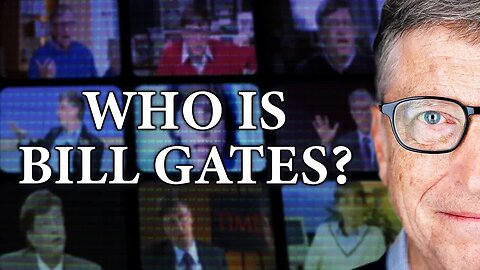 Who Is Bill Gates? [2020 - James Corbett]