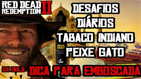 DESAFIOS DIÁRIOS RDR2 PEIXE GATO, EMBOSCADA E TABACO INDIANO