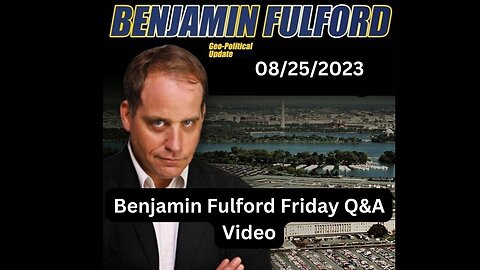 Benjamin Fulford geo-political updates - 25/August/2023