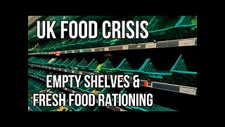 UK Food Crisis - Empty Shelves & Fresh Food Rationing - Why Have Supplies Run Out? (Feb 27, 2023)