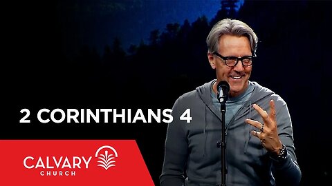 2 Corinthians 4 - Skip Heitzig