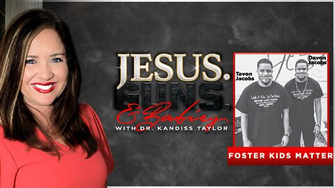 JESUS. GUNS. AND BABIES. w/ Dr. Kandiss Taylor ft. Foster Kids Matter! Twins Adopted By Abusive Family Overcome Childhood Trauma To Advocate For Kids In BROKEN Foster Care System!