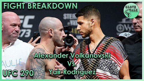UFC 290 Breakdown | Alexander Volkanovski Vs. Yair Rodriguez | Glove Talk #ufc290