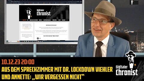 Aufzeichnung vom 10.12.23 Aus dem Sprechzimmer mit Dr. Lockdown Viehler und Annette: „Wir vergessen nicht“