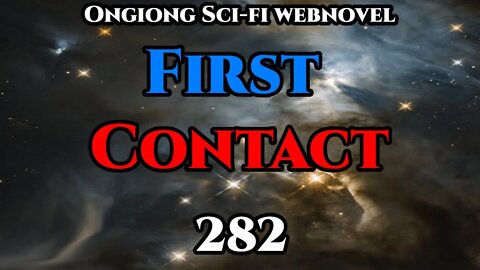 Legal Sci-Fi Audiobook - First Contact Ch.282 (HFY Webnovel Narration )