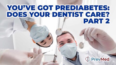 You’ve Got Prediabetes: Does Your Dentist Care? (Part 2)