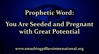 Prophetic Word: You Are Seeded and Pregnant with Great Potential