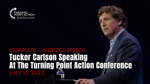Tucker Carlson Speaking At The 2023 Turning Point Action Conference (Complete, Unedited Speech)