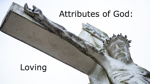 Attributes of God: Loving