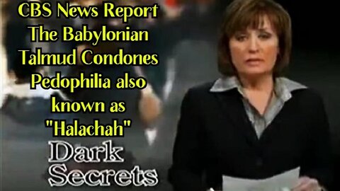 CBS News Report The Babylonian Talmud Condones Pedophilia also known as "Halachah"