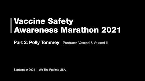 Vaccine Safety Awareness Marathon - 2021 - Part 2 - Polly Tommey