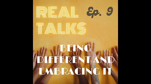 Real Talks: Being different and embracing it