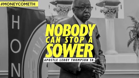 Nobody Can Stop a Sower - Apostle Leroy Thompson Sr. #MoneyCometh