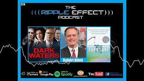 Are Chemical Companies Like DuPont, Knowingly Poisoning Us? Robert Bilott on The Ripple Effect #244