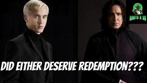 Did Draco Malfoy And Severus Snape Deserve Redemption Arcs???