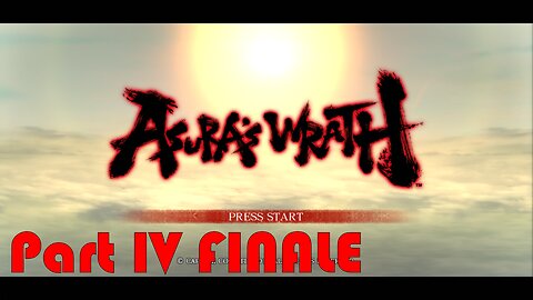 Lets Play Asura's Wrath Part IV (1/2): Nirvana Finale (Heading Straight to the Gates of Hell!!!)