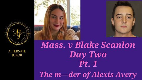 Blake Scanlon Trial Day Two, Pt. One